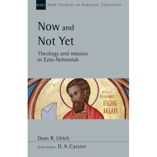 Now and Not Yet: Theology and Mission in Ezra-Nehemiah Volume 57