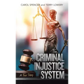 The Criminal Injustice System: A True Story