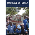 Marriage by Force?: Contestation over Consent and Coercion in Africa