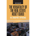 The Versatility of the Real Estate Asset Class - the Singapore Experience