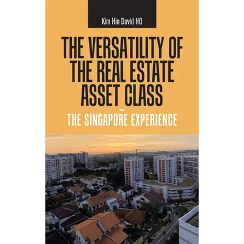 The Versatility of the Real Estate Asset Class - the Singapore Experience