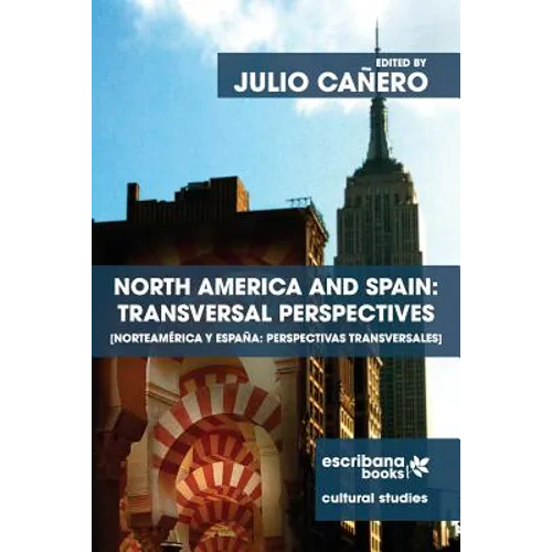 North America and Spain: Transversal Perspectives - Norteamérica y España: perspectivas transversales