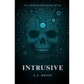 Thriller Romance: Intrusive: An Action Adventure Thriller filled with Romance, Mystery and Suspense