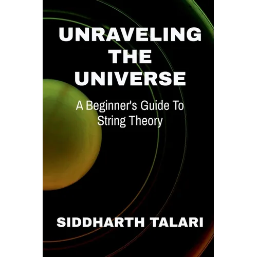 Unraveling the Universe: A Beginner's Guide to String Theory