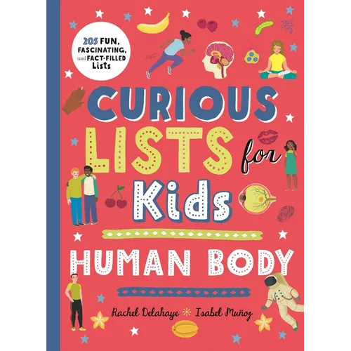 Curious Lists for Kids - Human Body: 205 Fun, Fascinating, and Fact-Filled Lists