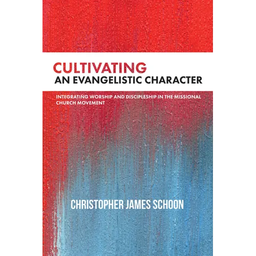 Cultivating an Evangelistic Character: Integrating Worship and Discipleship in the Missional Church Movement