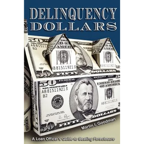 Delinquency Dollars: A Loan Officer's Guide to Beating Foreclosure