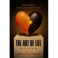 The Art of Life Museum: Being Human. For the best, and the worst.