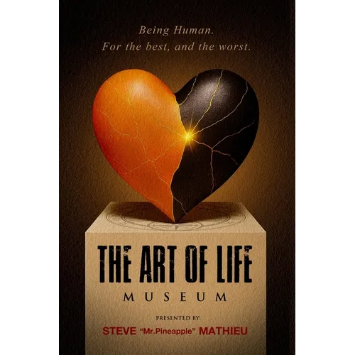 The Art of Life Museum: Being Human. For the best, and the worst.