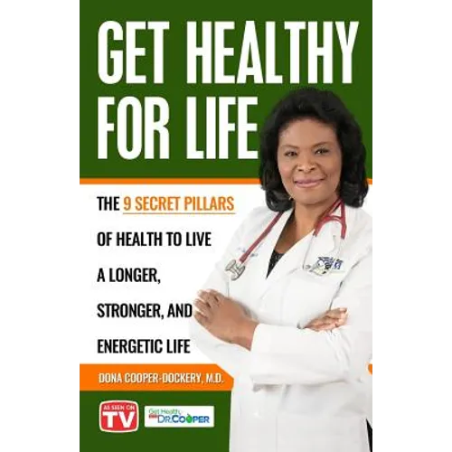 Get Healthy For Life: The 9 Secret Pillars to Live a Longer, Stronger, and Energetic Life