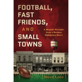 Football, Fast Friends, and Small Towns: A Memoir Straight from a Broken Oklahoma Heart