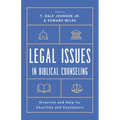 Legal Issues in Biblical Counseling: Direction and Help for Churches and Counselors