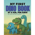My First Dino Book: By A Kid, For Kids