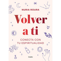Volver a Ti. Conecta Con Tu Espiritualidad / Walk Your Way Back to Yourself. Connect with Your Spirituality