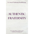 AUTHENTIC FRATERNITY. The Notion of Fraternitas in Pope Benedict XVI's Caritas in Veritate and Africae Munus