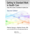 Getting to Standard Work in Health Care: Using Twi to Create a Foundation for Quality Care