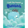 I Left the Faucet Running: And Other Poems for Kids