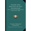 Theory And Practice Of Just Intonation: With A View To The Abolition Of Temperament (1850)