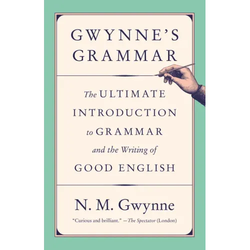 Gwynne's Grammar: The Ultimate Introduction to Grammar and the Writing of Good English