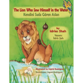 The Lion Who Saw Himself in the Water / Kendini Suda Gören Aslan: Bilingual English-Turkish Edition / İngilizce-Türkçe İki Dilli Baskı