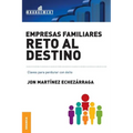 Empresas familiares. Reto al destino: Claves para perdurar con éxito