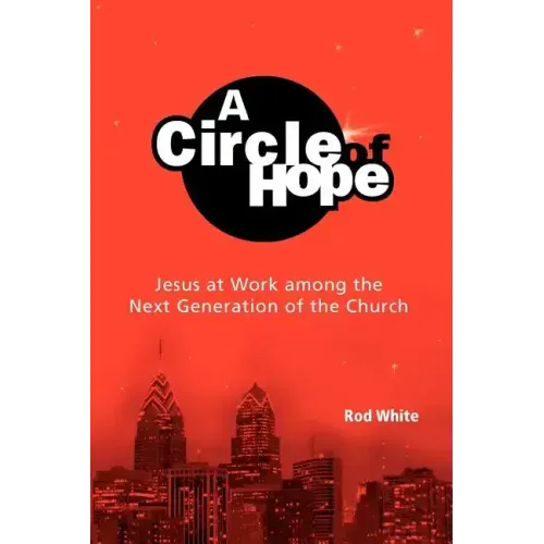 A Circle of Hope: Jesus at Work among the Next Generation of the Church