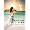 Caminemos a Jerusalén: Iglesia Levántate Y Caminemos a Jerusalén