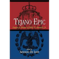 Tejano Epic: Essays in Honor of Felix D. Almaraz, Jr