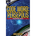 Code Word: Persepolis: An International Thriller