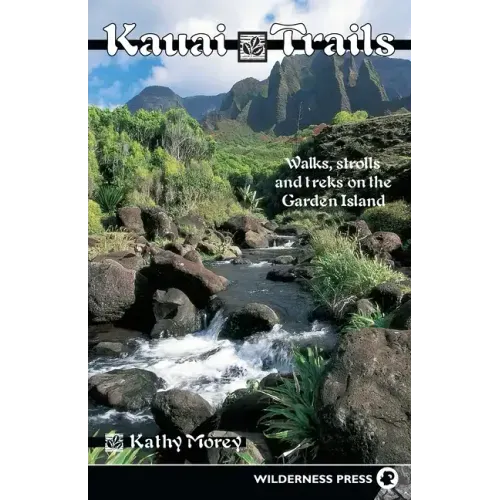 Kauai Trails: Walks Strolls and Treks on the Garden Island