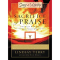 The Sacrifice of Praise: Stories Behind the Greatest Praise and Worship Songs of All Time