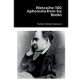 Nietzsche: 100 Aphorisms from Six Books