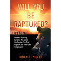 Will You Be Raptured?: Answers That May Surprise You About the Coming Pre-Trib Rapture and Other End Time Events