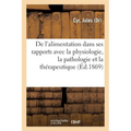 Traité de l'Alimentation Dans Ses Rapports Avec La Physiologie, La Pathologie Et La Thérapeutique