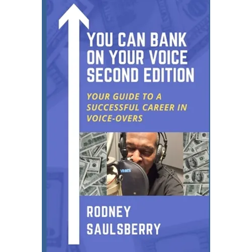 You Can Bank on Your Voice Second Edition: Your Guide to a Successful Career in Voice-Overs