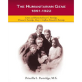 The Humanitarian Gene: Letters and Diaries by Ernest C. Partridge, Winona G. Partridge, Mary L. Graffam, Edward G. Partridge 1891-1922
