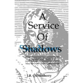 Service of Shadows: A Tenebrae Service: May Be Used With Communion