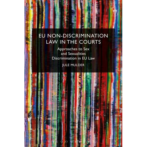 EU Non-Discrimination Law in the Courts: Approaches to Sex and Sexualities Discrimination in EU Law