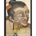 Los maoríes: la historia y el legado de los pueblos indígenas de Nueva Zelanda