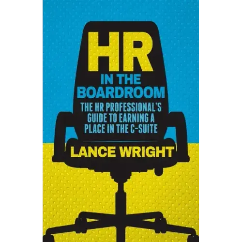 HR in the Boardroom: The HR Professional's Guide to Earning a Place in the C-Suite