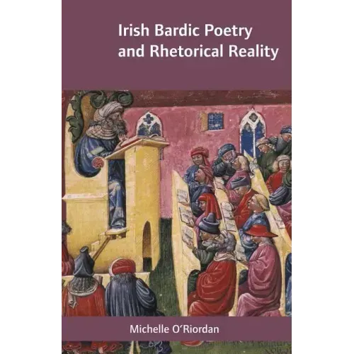 Irish Bardic Poetry and Rhetorical Reality