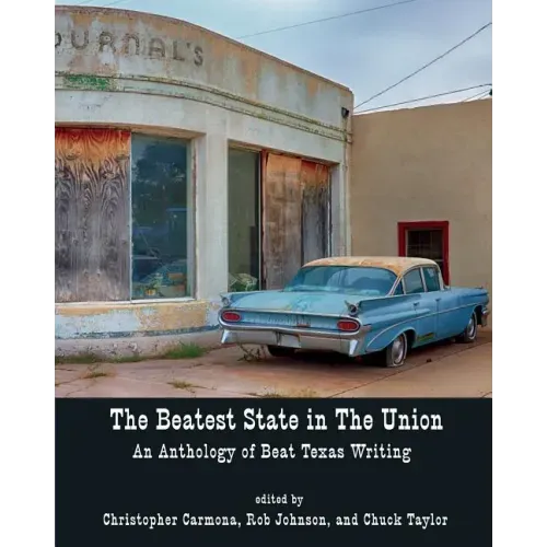 The Beatest State in the Union: An Anthology of Beat Texas Writing