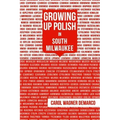 Growing Up Polish: In South Milwaukee