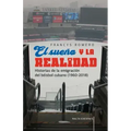 El sueño y la realidad: Historias de la emigración del béisbol cubano (1960-2018)