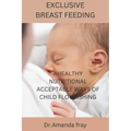 Exclusive Breast Feeding: Healthy Nutritional Acceptable Ways of Child Flourishing