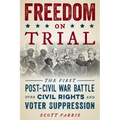 Freedom on Trial: The First Post-Civil War Battle Over Civil Rights and Voter Suppression