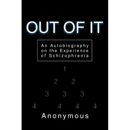 Out of It: An Autobiography on the Experience of Schizophrenia