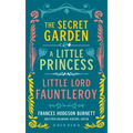 Frances Hodgson Burnett: The Secret Garden, a Little Princess, Little Lord Fauntleroy (Loa #323)