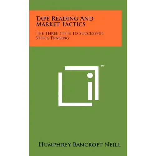 Tape Reading And Market Tactics: The Three Steps To Successful Stock Trading