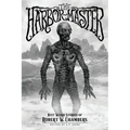The Harbor-Master: Best Weird Stories of Robert W. Chambers